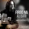 Bappa Mazumder - Firbo Na Aj Bari - Single